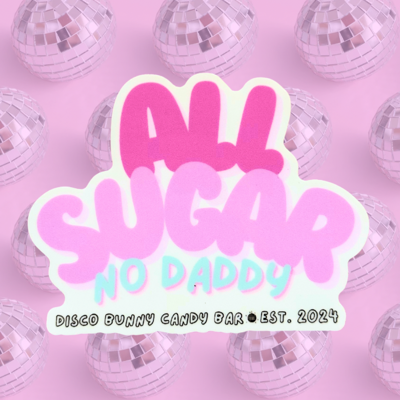 ALL SUGAR NO DADDY sticker