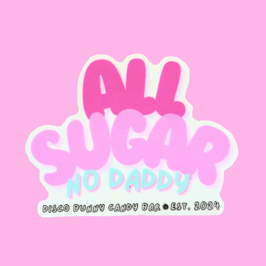 ALL SUGAR NO DADDY sticker